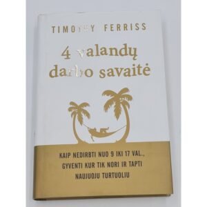 4 VALANDŲ DARBO SAVAITĖ Timothy Ferriss