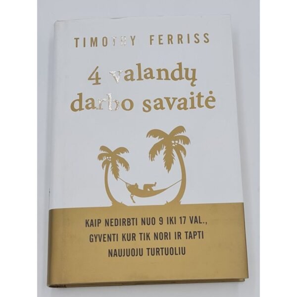 4 VALANDŲ DARBO SAVAITĖ Timothy Ferriss