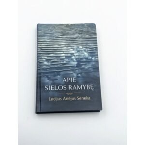 Apie sielos ramybę – Lucijus Anėjus Seneka