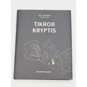 Bill George, Peter Sims Tikroji kryptis. Kaip tapti tikruoju lyderiu