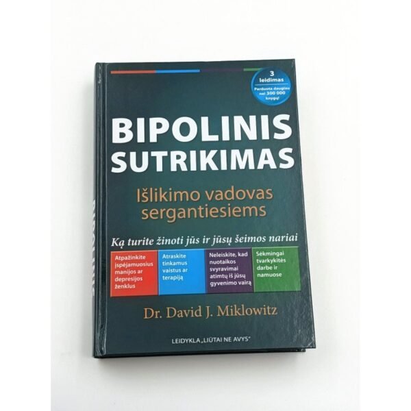 Bipolinis sutrikimas: Išlikimo vadovas sergantiesiems Dr. David J.