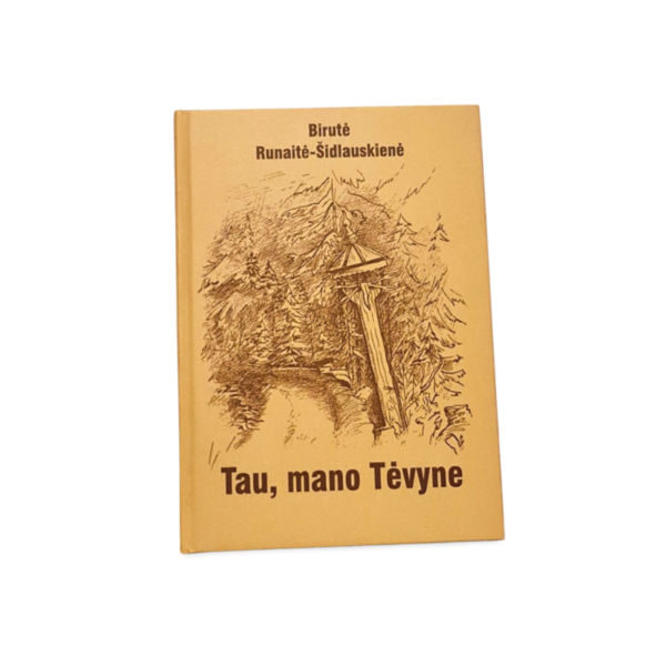 Birutė Runaitė Šidlauskienė Tau, mano Tėvyne
