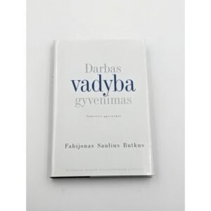 Darbas, vadyba, gyvenimas – Fabijonas Saulius Butkus
