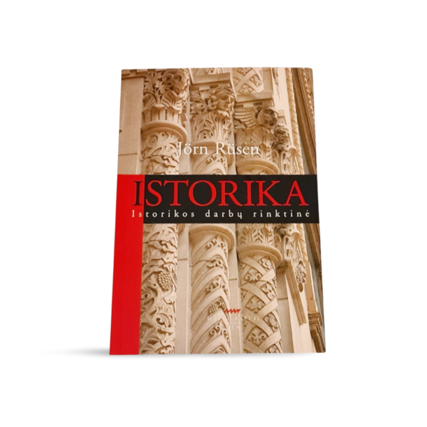 Istorika: Istorikos darbų rinktinė Jörn Rüsen