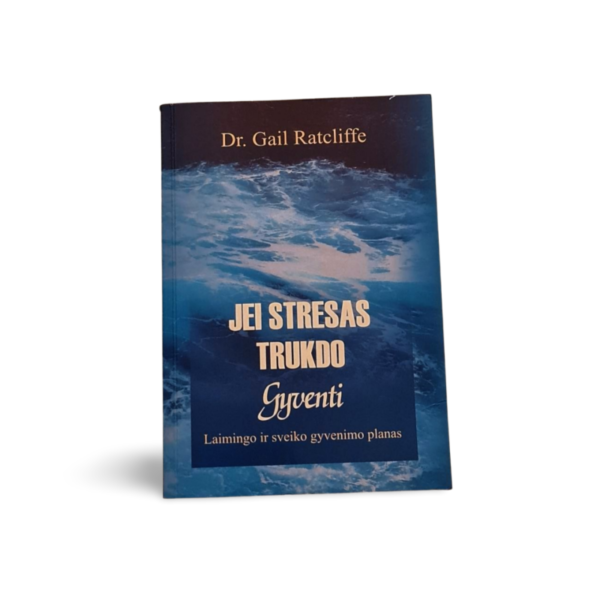 Jei stresas trukdo gyventi Dr. Gail Ratcliffe
