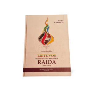 Lietuvos olimpinės akademijos raida 1989 2010: Mokslas, žmonės, da