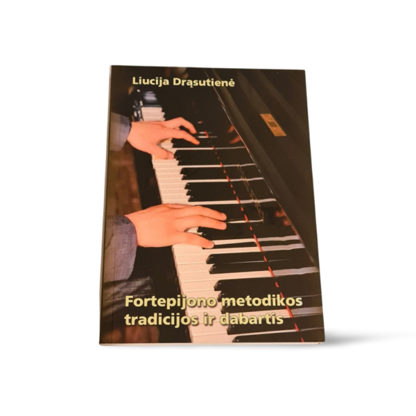 Liucija Dražutienė Fortepijono metodikos tradicijos ir dabartis