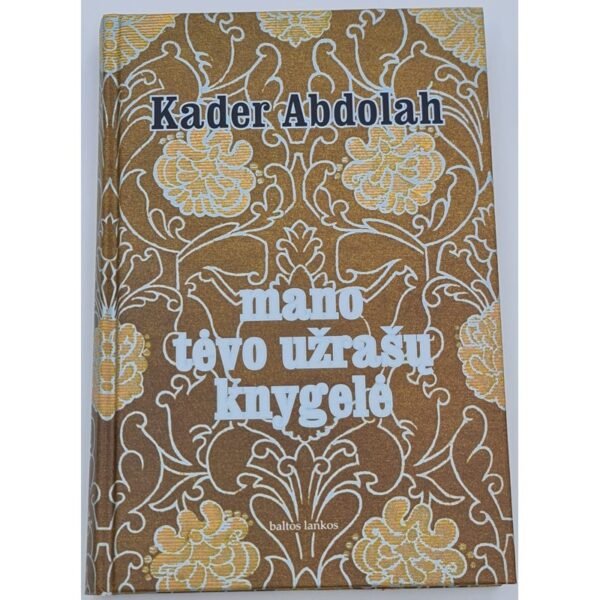 MANO TĖVO UŽRAŠŲ KNYGELĖ Kader Abdolah