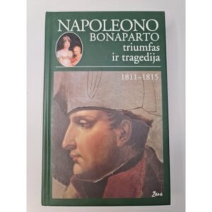 Napoleono Bonaparto triumfas ir tragedija. 1811 1815