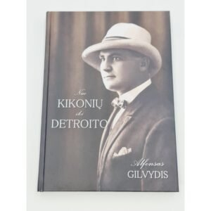 Nuo Kikonių iki Detroito – Alfonsas Gilvydis