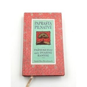 Paprasta pilnatvė. Pašnekesiai apie dvasinę ramybę – Sarah Ban Breat