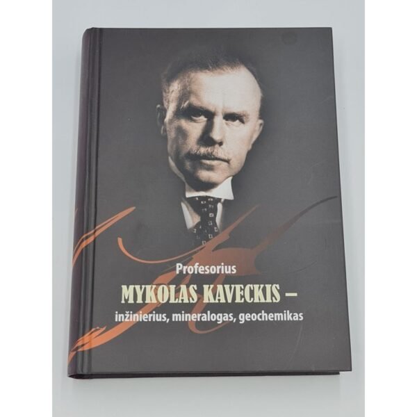Profesorius Mykolas Kaveckis inžinierius, mineralogas, geochemikas