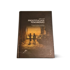 Prostitucijos fenomenas: gatvės prostitucija Lietuvoje raiška, s