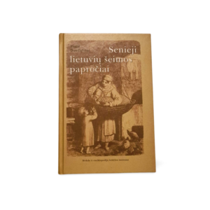 Senieji lietuvių šeimos papročiai Pranė Dundulienė