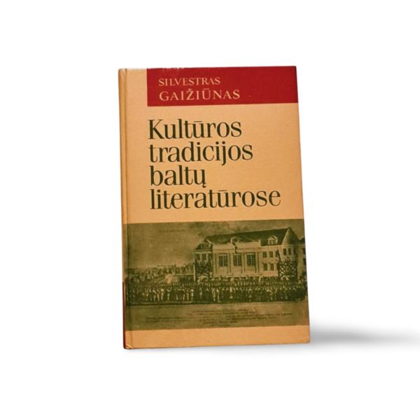 Silvestras Gaižiūnas Kultūros tradicijos baltų literatūrose