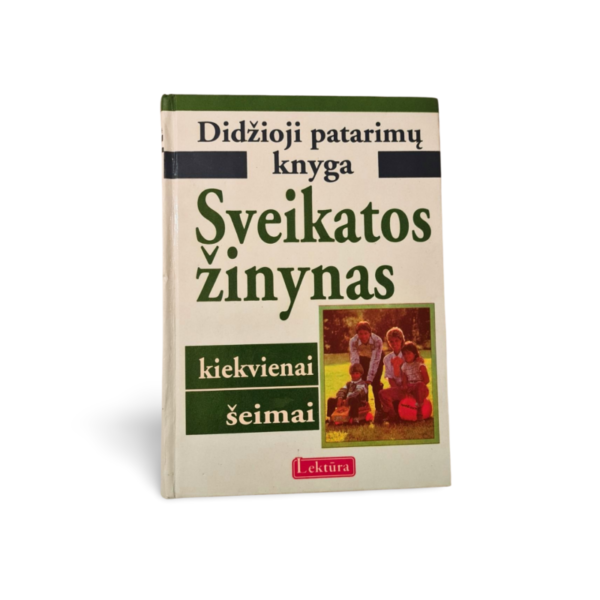 Sveikatos žinynas kiekvienai šeimai Didžioji patarimų knyga