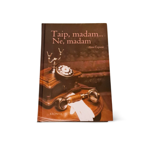 Taip, madam... Ne, madam Alma Čepienė