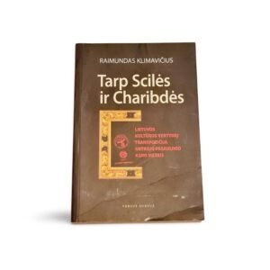 Tarp Scilės ir Charibdės Lietuvos Kultūros Vertėbių Transformacija An