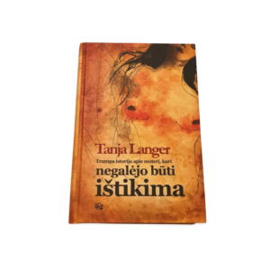 Trumpa istorija apie moterį, kuri negalėjo būti ištikima Tanja Langer
