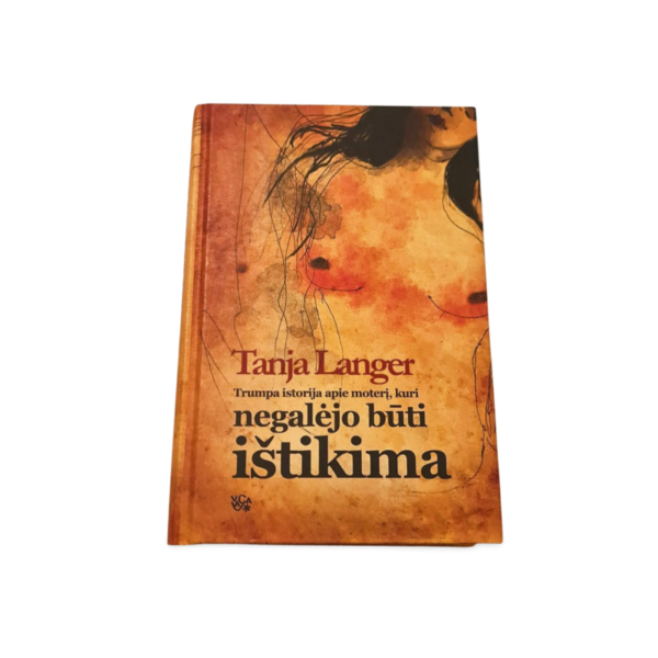 Trumpa istorija apie moterį, kuri negalėjo būti ištikima Tanja Langer
